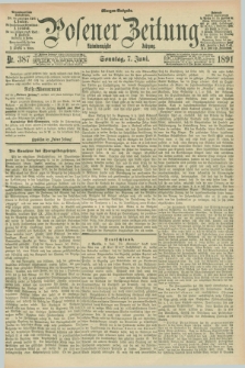 Posener Zeitung. Jg.98, Nr. 387 (7 Juni 1891) - Morgen=Ausgabe. + dod.