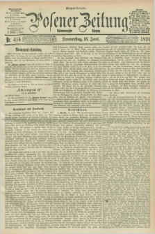 Posener Zeitung. Jg.98, Nr. 414 (18 Juni 1891) - Morgen=Ausgabe. + dod.