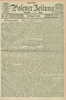 Posener Zeitung. Jg.98, Nr. 417 (19 Juni 1891) - Morgen=Ausgabe. + dod.
