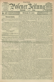 Posener Zeitung. Jg.98, Nr. 429 (24 Juni 1891) - Morgen=Ausgabe. + dod.