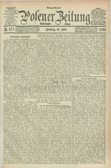 Posener Zeitung. Jg.98, Nr. 471 (10 Juli 1891) - Morgen=Ausgabe. + dod.