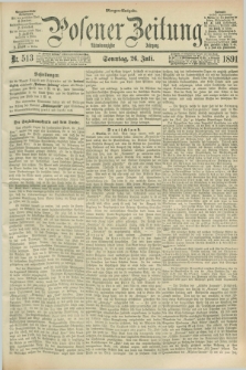 Posener Zeitung. Jg.98, Nr. 513 (26 Juli 1891) - Morgen=Ausgabe. + dod.