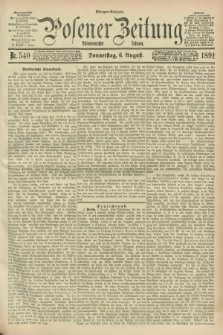 Posener Zeitung. Jg.98, Nr. 540 (6 August 1891) - Morgen=Ausgabe. + dod.