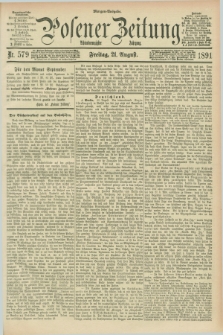 Posener Zeitung. Jg.98, Nr. 579 (21 August 1891) - Morgen=Ausgabe. + dod.