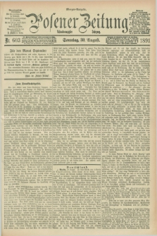 Posener Zeitung. Jg.98, Nr. 603 (30 August 1891) - Morgen=Ausgabe. + dod.