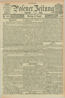Posener Zeitung. Jg.98, Nr. 605 (31 August 1891) - Abend=Ausgabe.