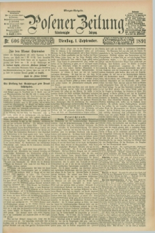 Posener Zeitung. Jg.98, Nr. 606 (1 September 1891) - Morgen=Ausgabe. + dod.