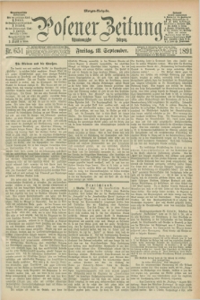 Posener Zeitung. Jg.98, Nr. 651 (18 September 1891) - Morgen=Ausgabe. + dod.