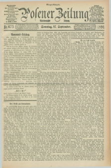 Posener Zeitung. Jg.98, Nr. 675 (27 September 1891) - Morgen=Ausgabe. + dod.