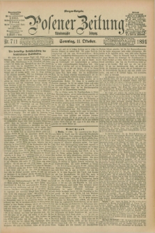 Posener Zeitung. Jg.98, Nr. 711 (11 Oktober 1891) - Morgen=Ausgabe. + dod.