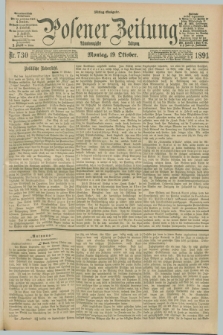 Posener Zeitung. Jg.98, Nr. 730 (19 Oktober 1891) - Mittag=Ausgabe.