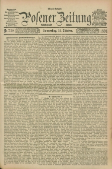 Posener Zeitung. Jg.98, Nr. 738 (22 Oktober 1891) - Morgen=Ausgabe. + dod.