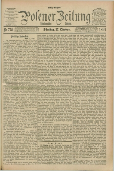 Posener Zeitung. Jg.98, Nr. 751 (27 Oktober 1891) - Mittag=Ausgabe.