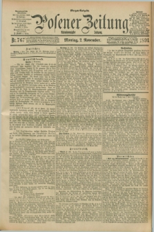 Posener Zeitung. Jg.98, Nr. 767 (2 November 1891) - Morgen=Ausgabe. [i.e. Abend=Ausgabe.]