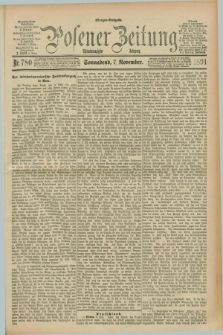 Posener Zeitung. Jg.98, Nr. 780 (7 November 1891) - Morgen=Ausgabe. + dod.