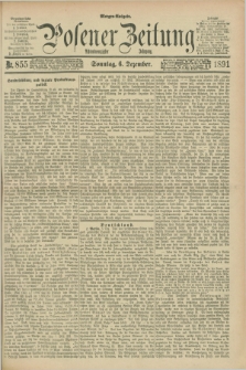 Posener Zeitung. Jg.98, Nr. 855 (6 Dezember 1891) - Morgen=Ausgabe. + dod.