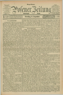 Posener Zeitung. Jg.98, Nr. 858 (8 Dezember 1891) - Morgen=Ausgabe. + dod.