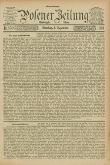 Posener Zeitung. Jg.98, Nr. 859 (8 Dezember 1891) - Mittag=Ausgabe.