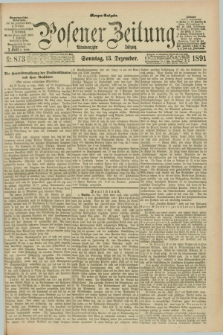 Posener Zeitung. Jg.98, Nr. 873 (13 Dezember 1891) - Morgen=Ausgabe. + dod.