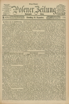 Posener Zeitung. Jg.98, Nr. 876 (15 Dezember 1891) - Morgen=Ausgabe. + dod.
