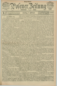 Posener Zeitung. Jg.99, Nr. 88 (5 Februar 1892) - Morgen=Ausgabe. + dod.