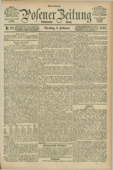 Posener Zeitung. Jg.99, Nr. 99 (9 Februar 1892) - Abend=Ausgabe.