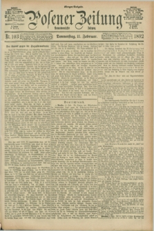 Posener Zeitung. Jg.99, Nr. 103 (11 Februar 1892) - Morgen=Ausgabe. + dod.