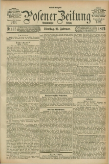 Posener Zeitung. Jg.99, Nr. 135 (23 Februar 1892) - Abend=Ausgabe.