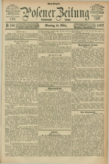 Posener Zeitung. Jg.99, Nr. 186 (14 März 1892) - Abend=Ausgabe.