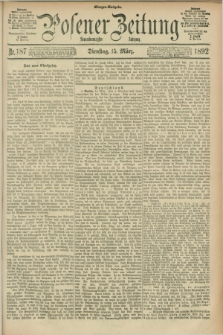 Posener Zeitung. Jg.99, Nr. 187 (15 März 1892) - Morgen=Ausgabe. + dod.