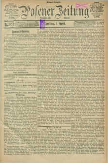 Posener Zeitung. Jg.99, Nr. 232 (1 April 1892) - Morgen=Ausgabe. + dod.