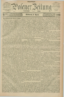 Posener Zeitung. Jg.99, Nr. 244 (6 April 1892) - Morgen=Ausgabe. + dod.