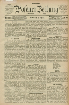 Posener Zeitung. Jg.99, Nr. 246 (6 April 1892) - Abend=Ausgabe.