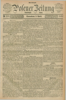 Posener Zeitung. Jg.99, Nr. 255 (9 April 1892) - Abend=Ausgabe.