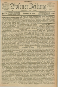 Posener Zeitung. Jg.99, Nr. 256 (10 April 1892) - Morgen=Ausgabe. + dod.