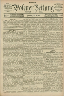 Posener Zeitung. Jg.99, Nr. 281 (22 April 1892) - Abend=Ausgabe.