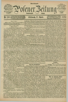 Posener Zeitung. Jg.99, Nr. 293 (27 April 1892) - Abend=Ausgabe.