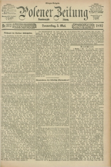Posener Zeitung. Jg.99, Nr. 312 (5 Mai 1892) - Morgen=Ausgabe. + dod.