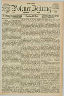 Posener Zeitung. Jg.99, Nr. 324 (10 Mai 1892) - Morgen=Ausgabe. + dod.