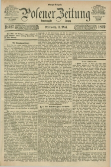 Posener Zeitung. Jg.99, Nr. 327 (11 Mai 1892) - Morgen=Ausgabe. + dod.