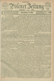Posener Zeitung. Jg.99, Nr. 351 (21 Mai 1892) - Morgen=Ausgabe. + dod.