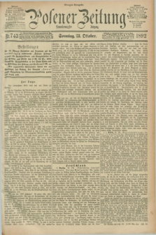 Posener Zeitung. Jg.99, Nr. 743 (23 Oktober 1892) - Morgen=Ausgabe. + dod.