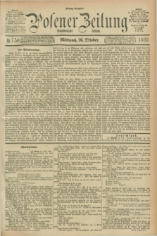 Posener Zeitung. Jg.99, Nr. 750 (26 Oktober 1892) - Mittag=Ausgabe.