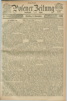 Posener Zeitung. Jg.99, Nr. 782 (8 November 1892) - Morgen=Ausgabe. + dod.