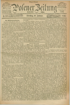 Posener Zeitung. Jg.100, Nr. 22 (10 Januar 1893) - Morgen=Ausgabe. + dod.