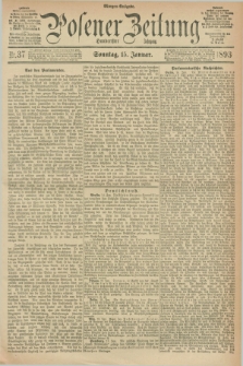 Posener Zeitung. Jg.100, Nr. 37 (15 Januar 1893) - Morgen=Ausgabe. + dod.