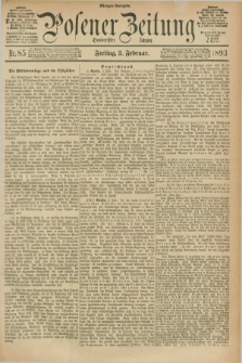 Posener Zeitung. Jg.100, Nr. 85 (3 Februar 1893) - Morgen=Ausgabe. + dod.