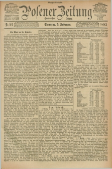 Posener Zeitung. Jg.100, Nr. 91 (5 Februar 1893) - Morgen=Ausgabe. + dod.