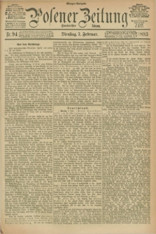 Posener Zeitung. Jg.100, Nr. 94 (7 Februar 1893) - Morgen=Ausgabe. + dod.