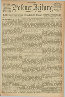 Posener Zeitung. Jg.100, Nr. 106 (11 Februar 1893) - Morgen=Ausgabe. + dod.